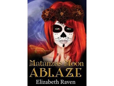 Livro Matanzas Moon: Ablaze de Elizabeth Raven ( Inglês )