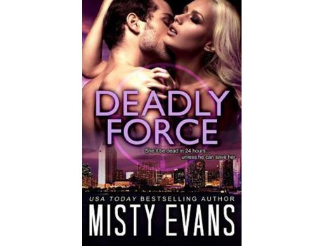 Livro Deadly Force: Scvc Taskforce Romantic Suspense Series, Book 3 de Misty Evans ( Inglês )