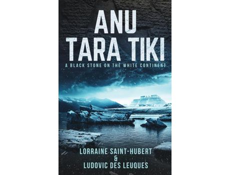 Livro Anu Tara Tiki: A Black Stone On The White Continent de Lorraine Saint-Hubert ( Inglês )