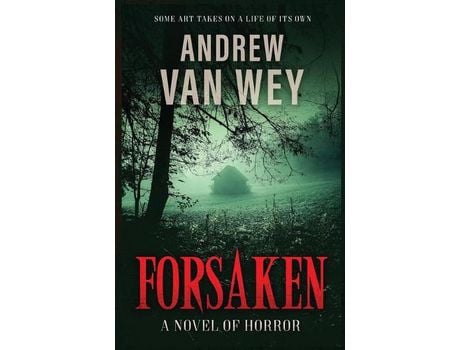 Livro Forsaken: A Novel Of Horror de Andrew Van Wey ( Inglês )