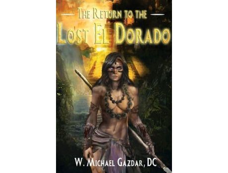 Livro The Return To The Lost El Dorado de W. Michael Gazdar ( Inglês )