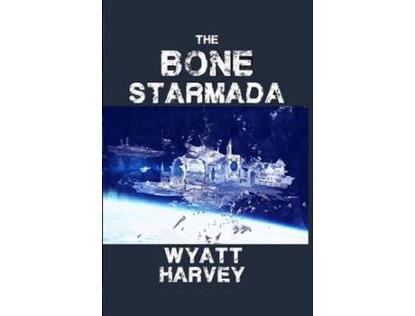 Livro The Bone Starmada: Book One de Wyatt D. Harvey ( Inglês )