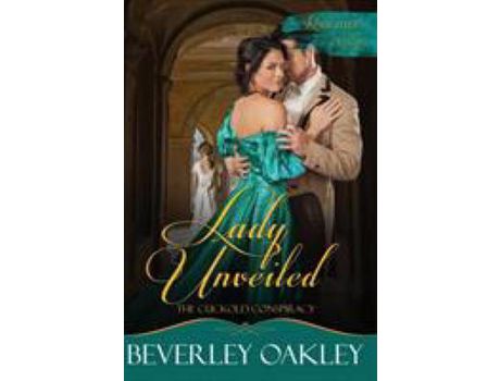 Livro Lady Unveiled: The Cuckold'S Conspiracy de Beverley Oakley ( Inglês )