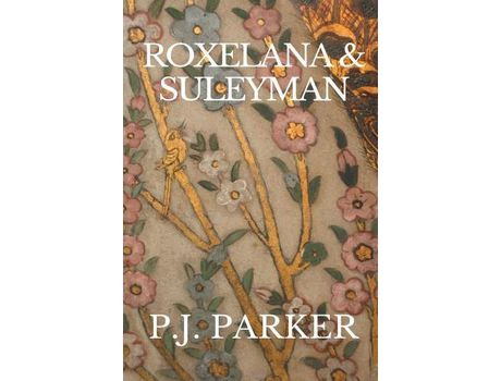 Livro Roxelana &Amp; Suleyman de P.J. Parker ( Inglês )