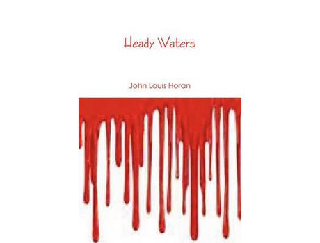 Livro Heady Waters de John Louis Horan ( Inglês )