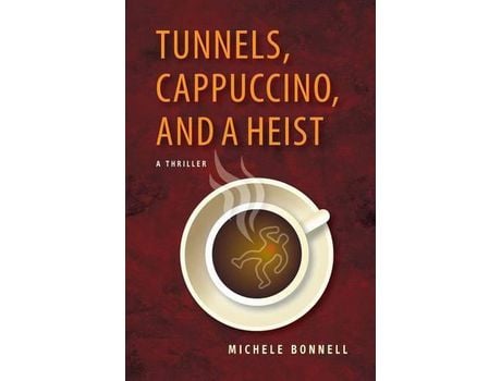 Livro Tunnels, Cappuccino, And A Heist de Michele Bonnell ( Inglês )