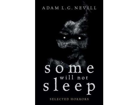 Livro Some Will Not Sleep: Selected Horrors de Adam Nevill ( Inglês )