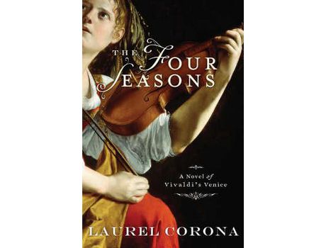 Livro The Four Seasons: A Novel Of Vivaldi'S Venice de Laurel Corona ( Inglês )
