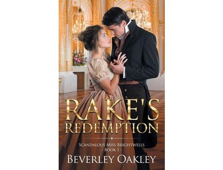 Livro Rake'S Redemption: Scandalous Miss Brightwells - Book 1 de Beverley Oakley ( Inglês )