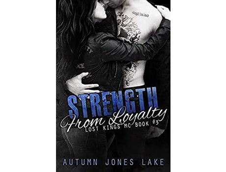 Livro Strength From Loyalty (Lost Kings Mc #3) de Autumn Jones Lake ( Inglês )