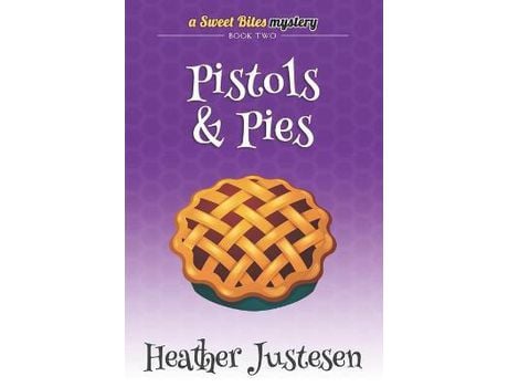 Livro Pistols &Amp; Pies (Sweet Bites Book 2) de Heather Justesen ( Inglês )