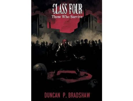 Livro Class Four: Those Who Survive de Duncan P Bradshaw ( Inglês )
