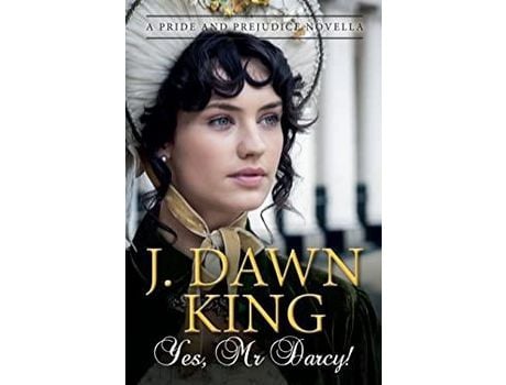 Livro Yes, Mr. Darcy: A Pride And Prejudice Novella de J Dawn King ( Inglês )