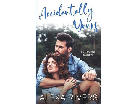 Livro Accidentally Yours de Alexa Rivers ( Inglês )