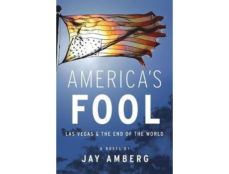 Livro America'S Fool: Las Vegas &Amp; The End Of The World de Jay Amberg ( Inglês )