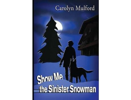 Livro Show Me The Sinister Snowman de Carolyn Mulford ( Inglês )