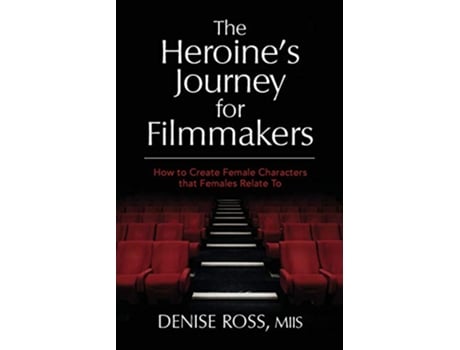 Livro The Heroines Journey for Filmmakers How to create female characters that females relate to de Denise Ross (Inglês)