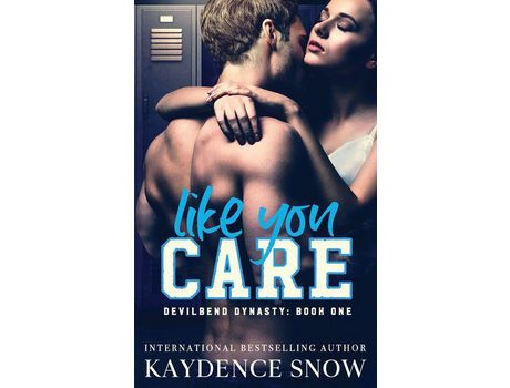 Livro Like You Care: A Dark High School Bully Romance de Kaydence Snow ( Inglês )