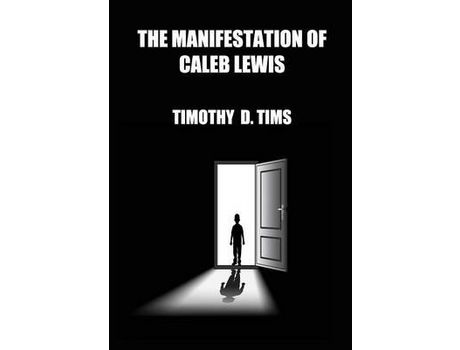 Livro The Manifestation Of Caleb Lewis de Timothy D. Tims ( Inglês )