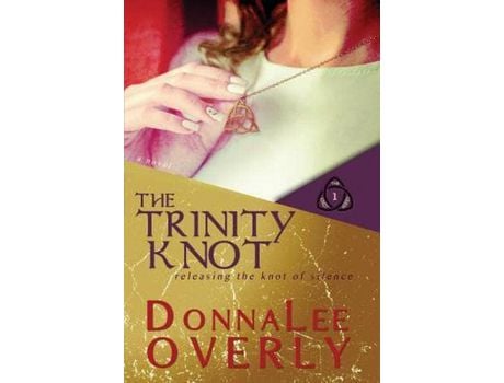 Livro The Trinity Knot: Releasing The Knot Of Silence de DonnaLee Overly ( Inglês )
