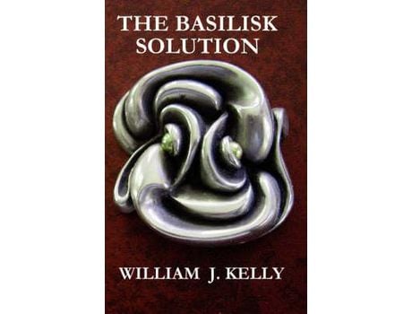 Livro The Basilisk Solution de William J. Kelly ( Inglês )