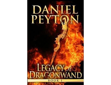 Livro Legacy Of Dragonwand: Book 1 de Daniel Peyton ( Inglês )