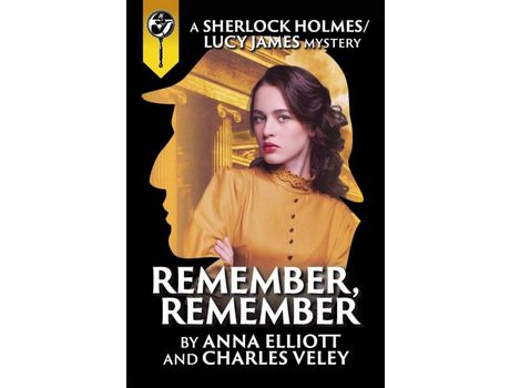 Livro Remember, Remember: A Sherlock Holmes And Lucy James Mystery de Anna Elliott ( Inglês )