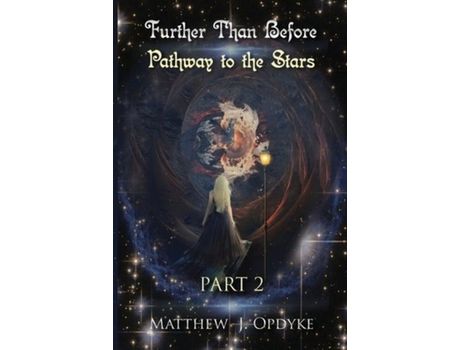 Livro Further Than Before: Pathway To The Stars, Part 2 de Matthew J Opdyke ( Inglês )