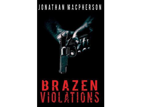 Livro Brazen Violations de Jonathan Macpherson ( Inglês )