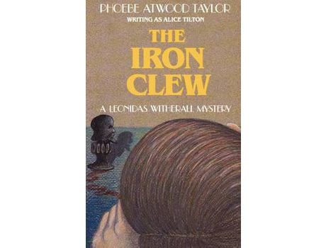 Livro The Iron Clew: A Leonidas Witherall Mystery de Phoebe Atwood Taylor ( Inglês )