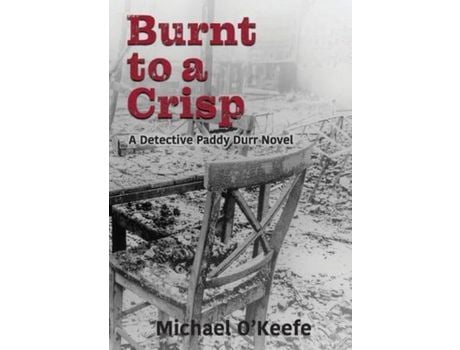 Livro Burnt To A Crisp-A Detective Paddy Durr Novel, Book 3 de Michael O'Keefe ( Inglês )