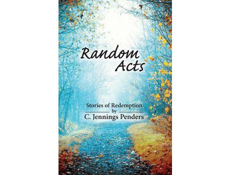 Livro Random Acts: Stories Of Redemption de C. Jennings Penders ( Inglês )