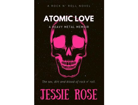 Livro Atomic Love: A Heavy Metal Memoir de Jessie Rose ( Inglês )