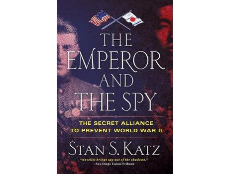 Livro The Emperor And The Spy: The Secret Alliance To Prevent World War Ii de Stan S. Katz ( Inglês )