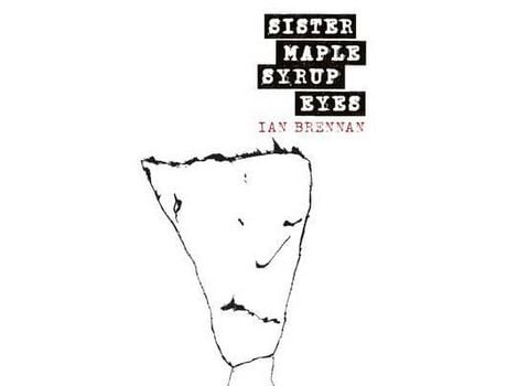 Livro Sister Maple Syrup Eyes de Ian Brennan ( Inglês )