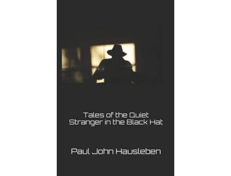 Livro Tales Of The Quiet Stranger In The Black Hat de Paul John Hausleben ( Inglês )