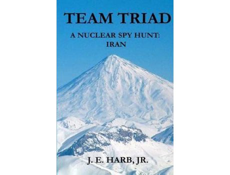 Livro Team Triad: A Nuclear Spy Hunt: Iran de Joseph E. Harb Jr. ( Inglês )