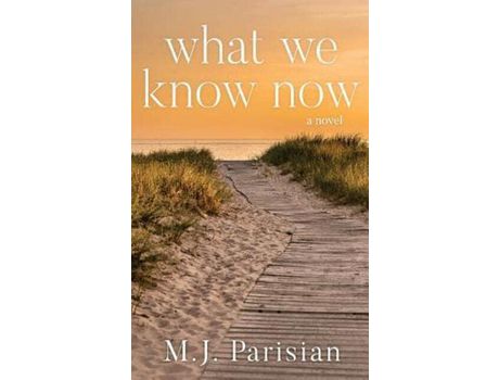 Livro What We Know Now de M.J. Parisian ( Inglês )