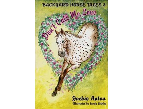 Livro Don'T Call Me Love: Backyard Horse Tales 3 de Jackie M Anton ( Inglês )
