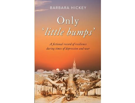 Livro Only 'Little Bumps': A Fictional Record Of Resilience During Times Of Depression And War de Barbara Hickey ( Inglês )