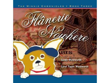 Livro Flanerie Will Get You Nowhere: The Winnie Chronicles: Book Three de Carol Tippit Woolworth ( Inglês )