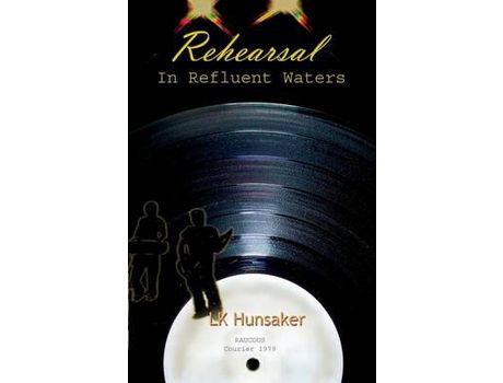Livro Rehearsal: In Refluent Waters de LK Hunsaker ( Inglês )