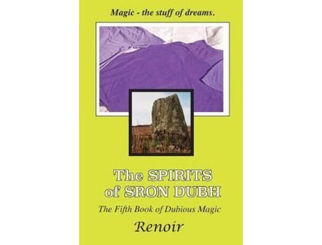 Livro The Spirits Of Sron Dubh: The Fifth Book Of Dubious Magic de Renoir ( Inglês )