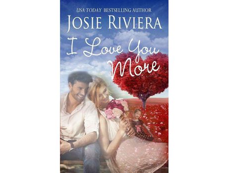 Livro I Love You More: A Sweet Contemporary Romance Novella de Josie Riviera ( Inglês )