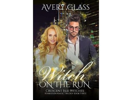 Livro Witch On The Run: Forbidden Magic Trilogy Book Three de Avery Glass ( Inglês )