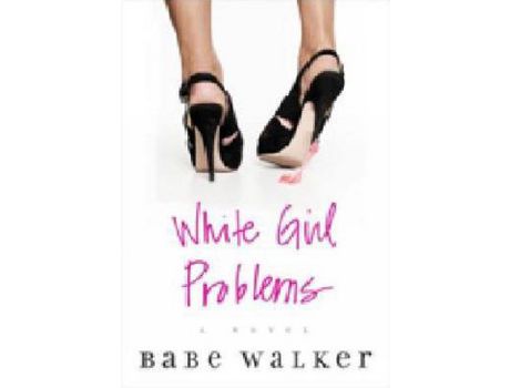 Livro White Girl Problems de Babe Walker ( Inglês )