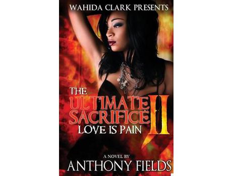 Livro The Ultimate Sacrifice Ii: Love Is Pain de Anthony Fields ( Inglês )