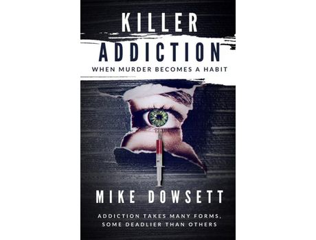 Livro Killer Addiction: When Murder Becomes A Habit de Mike Dowsett ( Inglês )