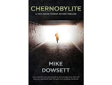 Livro Chernobylite  A Fast-Paced Kidnap Action Thriller de Mike Dowsett ( Inglês )