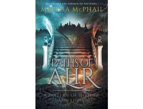 Livro Paths Of Alir: A Pattern Of Shadow &Amp; Light Book 3 de Melissa McPhail ( Inglês )